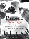 Pinero: Three Plays (eBook): The Magistrate; The Second Mrs Tanqueray; Trelawny of the 'Wells'